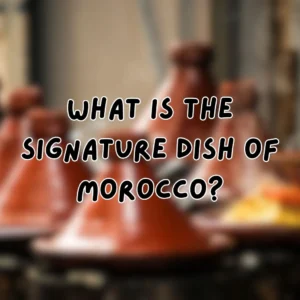 What is the Signature Dish of Morocco